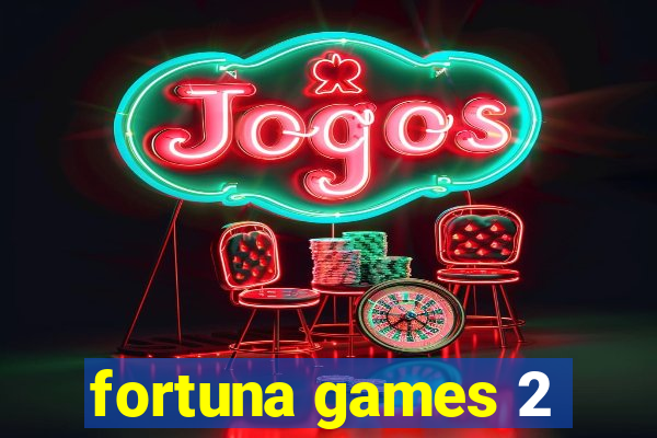 fortuna games 2